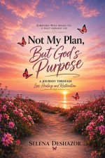 Not My Plan, But God's Purpose