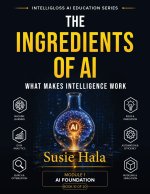 THE INGREDIENTS OF AI