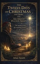 The Twelve Days of Chirstmas and More with Archbishop Fulton Sheen
