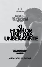 Kurios-futuristische Geschichten über KI, Horror und das Unbekannte