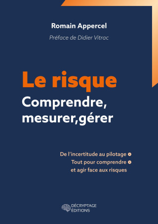 Le risque - Comprendre, mesurer, gérer