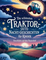 Die schönsten Traktor-Gute-Nacht-Geschichten für Kinder