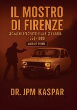 Il Mostro di Firenze - Vol. 1 - Cronache dei Delitti e la Pista Sarda