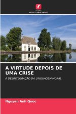 A VIRTUDE DEPOIS DE UMA CRISE