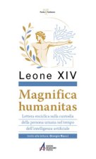 Magnifica humanitas. Lettera Enciclica sulla custodia della persona umana nel tempo dell’intelligenza artificiale