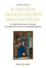 Vangelo di Luca e gli Atti degli Apostoli. Le origini del pensiero cristiano tra tradizione classica e storiografia giudaica