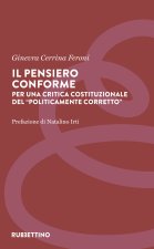pensiero conforme. Per una critica costituzionale del «politicamente corretto»