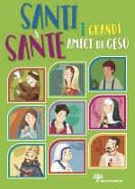 Santi e sante. I grandi amici di Gesù