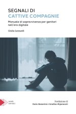 Segnali di cattive compagnie. Manuale di sopravvivenza per genitori nell'era digitale
