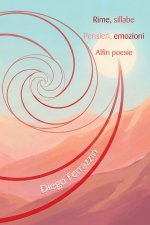 Rime, sillabe. Pensieri, emozioni. Alfin poesie