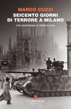 Seicento giorni di terrore a Milano. Vita quotidiana ai tempi di Salò