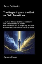 The Beginning and the End as Field Transitions