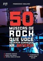 50 MÚSICAS DE ROCK QUE VOCÊ DEVERIA CONHECER NA BATERIA (Volume 1)