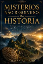 MISTÉRIOS NÃO RESOLVIDOS DA HISTÓRIA