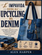 L'impavida guida all'upcycling del denim