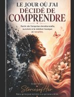 Le jour où j'ai décidé de comprendre