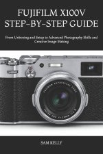 FUJIFILM X100V STEP-BY-STEP GUIDE
