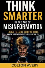 Think Smarter in the Age of Misinformation