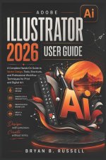ADOBE ILLUSTRATOR 2026 USER GUIDE