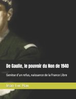 De Gaulle, le pouvoir du Non de 1940