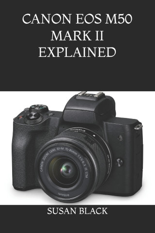CANON EOS M50 MARK II EXPLAINED