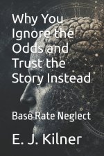 Why You Ignore the Odds and Trust the Story Instead