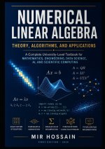NUMERICAL LINEAR ALGEBRA Theory, Algorithms, and Applications