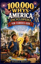 100,000 WHYS America Encyclopedia for Curious Kids