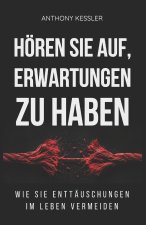 Hören Sie auf, Erwartungen zu haben