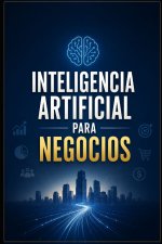 INTELIGENCIA ARTIFICIAL PARA NEGOCIOS