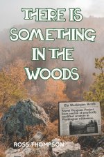 There Is Something In The Woods