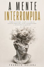 A MENTE INTERROMPIDA