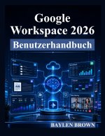Google Workspace 2026 Benutzerhandbuch