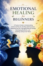 Emotional Healing for Beginners