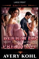 Betrayed While Nine Months Pregnant