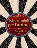 Riso e fagioli per l'anima Parte II