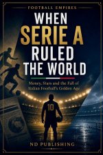When Serie A Ruled the World