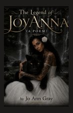 The Legend of JoyAnna (A Poem)