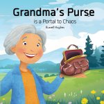 Grandma's Purse is a Portal to Chaos
