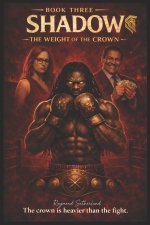 Shadow the weight of the crown