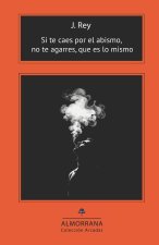 Si te caes por el abismo, no te agarres, que es lo mismo