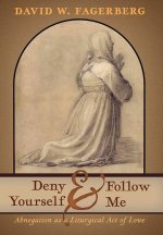 Deny Yourself and Follow Me