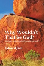 Why Wouldn't That Be God?