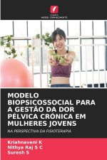 MODELO BIOPSICOSSOCIAL PARA A GESTÃO DA DOR PÉLVICA CRÓNICA EM MULHERES JOVENS
