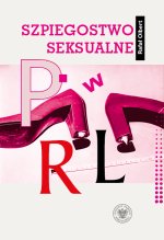 Szpiegostwo seksualne w PRL. Wykorzystywanie materiałów kompromitujących do prób werbunku dyplomatów zagranicznych przez SB