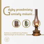 Gdyby przedmioty umiały mówić… Ocalone w artefaktach losy Polaków deportowanych do Kazachstanu