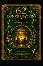 62 Conversations Turning Strangers Into Friends One Question At A Time