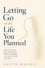 Letting Go of the Life You Planned