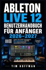 Ableton Live 12 Benutzerhandbuch für Anfänger 2026-2027