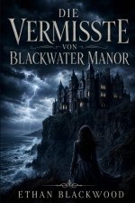 Die Vermisste von Blackwater Manor